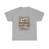 “Say Perhaps to Drugs” Floral Vintage Graphic T-Shirt