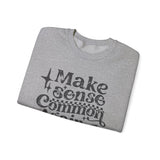 Make Sense Common Again Sweatshirt, Cozy Crewneck, Unisex Sweatshirt for Everyday Wear, Gift for Friends, Casual Style, Perfect for Fall