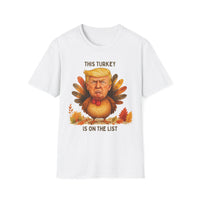 Donald Trump is on The List - Funny Thanksgiving T-Shirt, Unisex Softstyle Tee with Turkey Design, Holiday Humor Shirt, Gift for Friends, Thanksgiving Celebration Wear