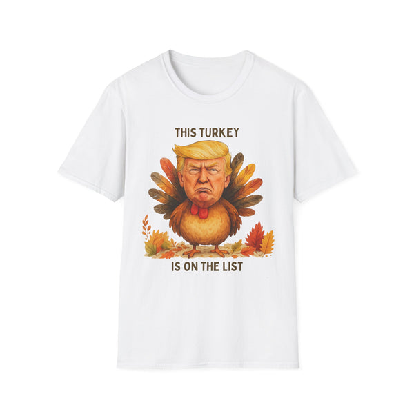 Donald Trump is on The List - Funny Thanksgiving T-Shirt, Unisex Softstyle Tee with Turkey Design, Holiday Humor Shirt, Gift for Friends, Thanksgiving Celebration Wear