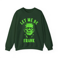 Let Me Be Frank - Unisex Crewneck Sweatshirt Printed in the USA