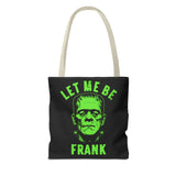 Let Me Be Frank Tote Bag Unisex Printed in the USA