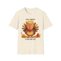 Donald Trump is on The List - Funny Thanksgiving T-Shirt, Unisex Softstyle Tee with Turkey Design, Holiday Humor Shirt, Gift for Friends, Thanksgiving Celebration Wear