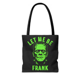 Let Me Be Frank Tote Bag Unisex Printed in the USA