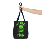 Let Me Be Frank Tote Bag Unisex Printed in the USA