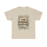“Say Perhaps to Drugs” Floral Vintage Graphic T-Shirt