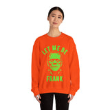 Let Me Be Frank - Unisex Crewneck Sweatshirt Printed in the USA