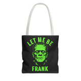 Let Me Be Frank Tote Bag Unisex Printed in the USA