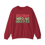 Holiday Who-Be What-Ee Sweatshirt, Cozy Sweatshirt for Celebrations, Unisex Crewneck, Perfect Gift for Holidays, Fun and Festive Apparel