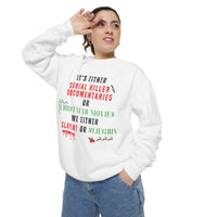 Serial Killer Documentaries or Christmas Movies - Comfort Colors Sweatshirt