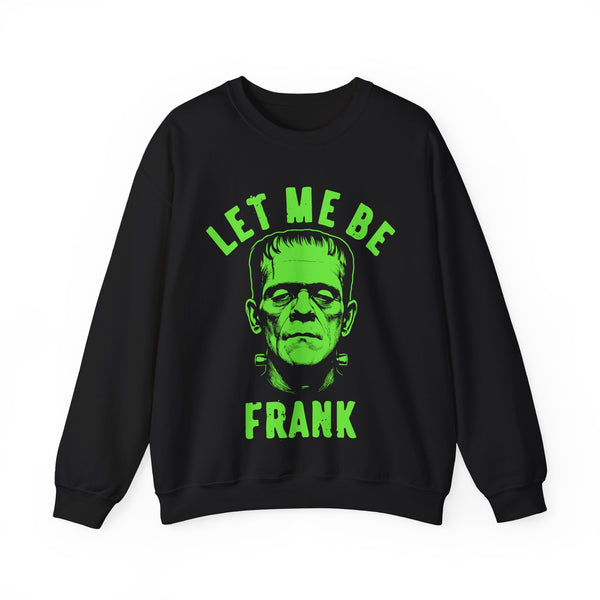 Let Me Be Frank - Unisex Crewneck Sweatshirt Printed in the USA