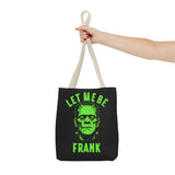 Let Me Be Frank Tote Bag Unisex Printed in the USA