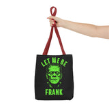 Let Me Be Frank Tote Bag Unisex Printed in the USA