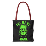 Let Me Be Frank Tote Bag Unisex Printed in the USA