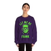 Let Me Be Frank - Unisex Crewneck Sweatshirt Printed in the USA