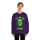 Let Me Be Frank - Unisex Crewneck Sweatshirt Printed in the USA
