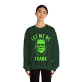 Let Me Be Frank - Unisex Crewneck Sweatshirt Printed in the USA
