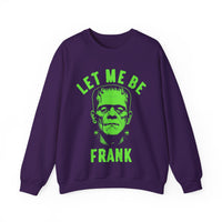 Let Me Be Frank - Unisex Crewneck Sweatshirt Printed in the USA