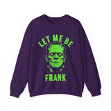 Let Me Be Frank - Unisex Crewneck Sweatshirt Printed in the USA