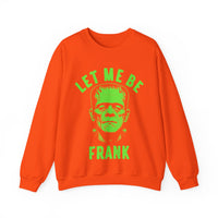 Let Me Be Frank - Unisex Crewneck Sweatshirt Printed in the USA