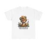 Cute Tiger – "What a Fucked Up Time to Be Alive" Novelty T-Shirt