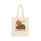 Funny Christmas Tote Bag - I'm Not Ready for This Shit, Holiday Shopping Bag, Gift for Crazy Elves, Eco-Friendly Reusable Bag, Santa Decor