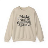 Make Sense Common Again Sweatshirt, Cozy Crewneck, Unisex Sweatshirt for Everyday Wear, Gift for Friends, Casual Style, Perfect for Fall