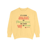 Serial Killer Documentaries or Christmas Movies - Comfort Colors Sweatshirt