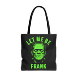 Let Me Be Frank Tote Bag Unisex Printed in the USA