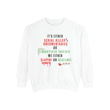 Serial Killer Documentaries or Christmas Movies - Comfort Colors Sweatshirt