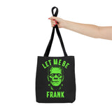 Let Me Be Frank Tote Bag Unisex Printed in the USA