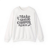 Make Sense Common Again Sweatshirt, Cozy Crewneck, Unisex Sweatshirt for Everyday Wear, Gift for Friends, Casual Style, Perfect for Fall