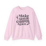 Make Sense Common Again Sweatshirt, Cozy Crewneck, Unisex Sweatshirt for Everyday Wear, Gift for Friends, Casual Style, Perfect for Fall