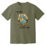 I Do Not Fuckin Care Garment-Dyed T-Shirt