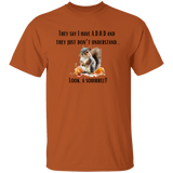 ADHD - Look A Squirrel T-Shirt