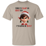 Today Is Slap An Idiot Day (Mrs. Elf) T-Shirt