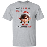 Today Is Slap An Idiot Day (Mrs. Elf) T-Shirt