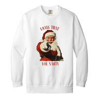 I Saw That You Nasty Garment-Dyed Adult Crewneck Sweatshirt