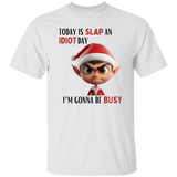 Today Is Slap An Idiot Day (Mr. Elf) T-Shirt