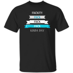 F*ckity F*ck Kinda DayT-Shirt