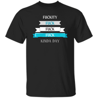 F*ckity F*ck Kinda DayT-Shirt