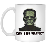 Can I Be Frank?  Coffee Mug