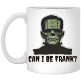 Can I Be Frank?  Coffee Mug