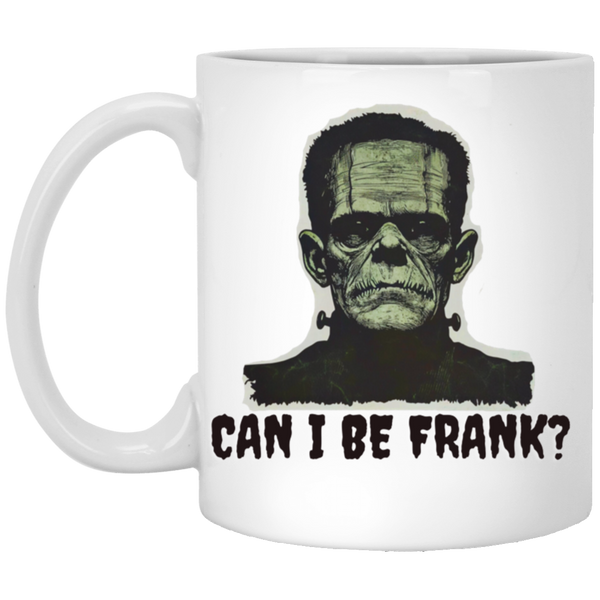 Can I Be Frank?  Coffee Mug