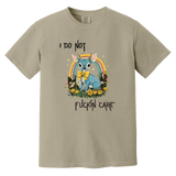 I Do Not Fuckin Care Garment-Dyed T-Shirt