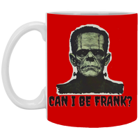 Can I Be Frank?  Coffee Mug