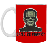 Can I Be Frank?  Coffee Mug