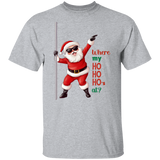 Where my HO HO HOs At? T-Shirt