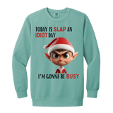 Today Is Slap An Idiot Day (Mr. Elf) Garment-Dyed Adult Crewneck Sweatshirt