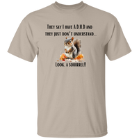 ADHD - Look A Squirrel T-Shirt